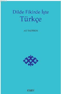 Dilde Fikirde İşte Türkçe Ali Taştekin