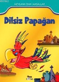 Dilsiz Papağan; Mevlana'dan Masallar (7+ Yaş) Emel Nermin Temel