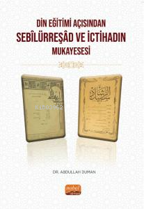 Din Eğitimi Açısından Sebîlürreşâd ve İctihad’ın Mukayesesi Abdullah D