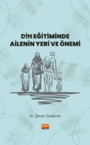 Din Eğitiminde Ailenin Yeri ve Önemi Ömer Özdemir