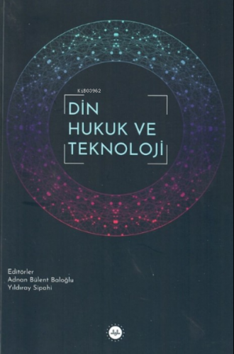 Din Hukuk ve Teknoloji A. Bülent Baloğlu