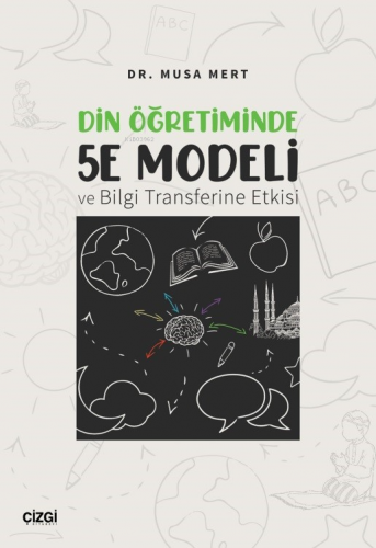 Din Öğretiminde 5E Modeli ve Bilgi Transferine Etkisi Musa Mert