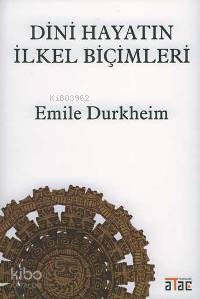 Dini Hayatın İlkel Biçimleri Emile Durkheim