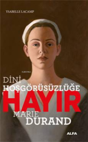 Dini Hoşgörüsüzlüğe Hayır - Marie Durand Ysabelle Lacamp