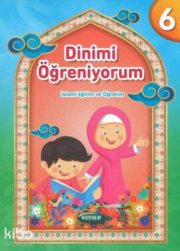 Dinimi Öğreniyorum 6;İslami Eğitim ve Öğretim Kolektif