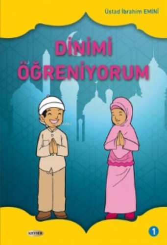 Dinimi Öğreniyorum C. 1 Üstad İbrahim Eminî