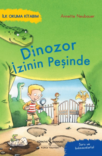 Dinozor İzinin Peşinde – İlk Okuma Kitabım Annette Neubauer