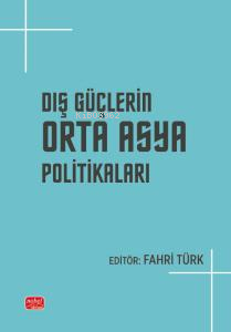 Dış Güçlerin Orta Asya Politikaları Fahri Türk