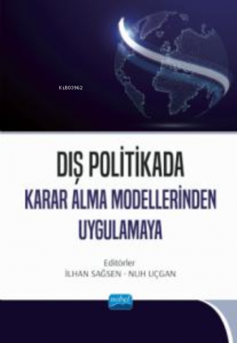 Dış Politikada Karar Alma Modellerinden Uygulamaya İlhan Sağsen