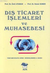 Dış Ticaret İlişkileri ve Muhasebesi Ümit Ataman