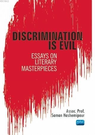 Discrimination Is Evil; Essays on Literary Masterpieces Saman Hashemip