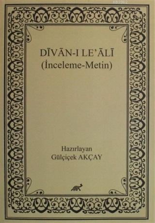 Divan-ı Le' Ali; (İnceleme-Metin) Gülçiçek Akçay