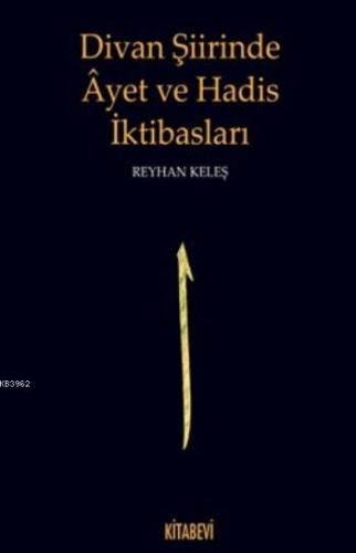 Divan Şiirinde Ayet Ve Hadis İktibasları Reyhan Keleş