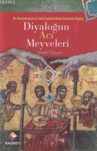 Diyaloğun Acı Meyveleri Vedat Özcan