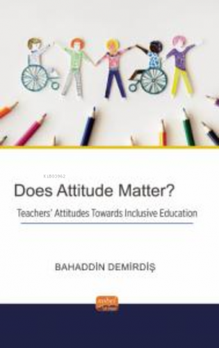 Does Attitude Matter? Teachers’ Attitudes Towards Inclusive Education 