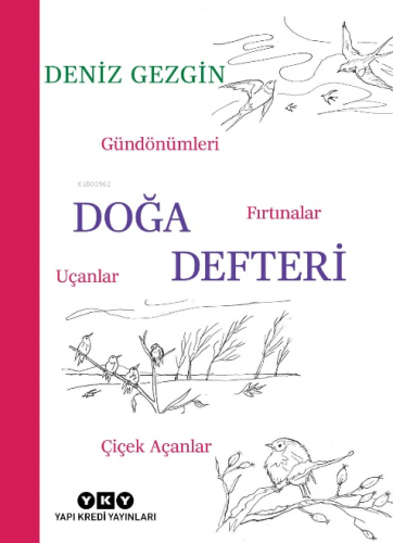 Doğa Defteri;Gündönümleri, Fırtınalar, Uçanlar, Çiçek Açanlar Deniz Ge