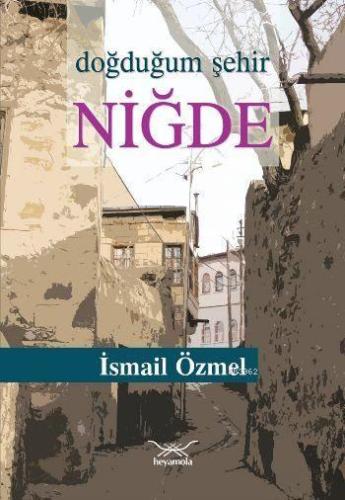 Doğduğum Şehir Niğde İsmail Özmel