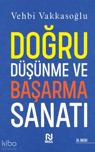 Doğru Düşünme ve Başarma Sanatı Vehbi Vakkasoğlu