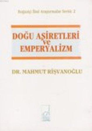 Doğu Aşiretleri ve Emperyalizm Mahmut Rışvanoğlu