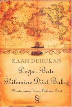 Doğu-Batı İkilemine Dört Bakış Kaan Durukan