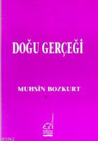 Doğu Gerçeği Muhsin Bozkurt