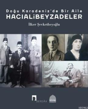 Doğu Karadeniz'de Bir Aile - Hacıalibeyzadeler İlker Şevketbeyoğlu