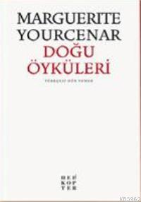 Doğu Öyküleri Marguerite Yourcenar