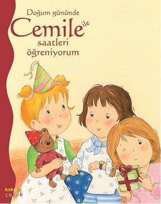 Doğum Gününde Cemile ile Saatleri Öğreniyorum Aline De Pétingy