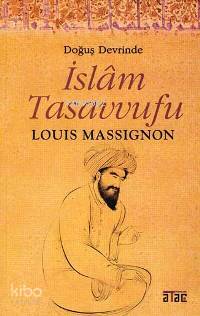 Doğuş Devrinde İslâm Tasavvufu Louis Massignon