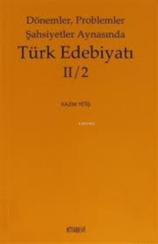 Dönemler, Problemler Şahsiyetler Aynasında Türk Edebiyatı 2 / 2 Kazım 