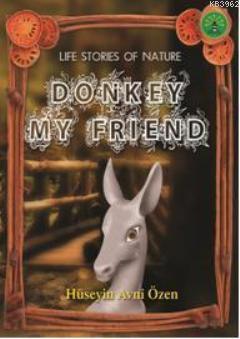 Donkey My Friend; Doğadan Yaşam Öyküleri Hüseyin Avni Özen