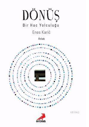 Dönüş - Bir Hac Yolculuğu Enes Karic