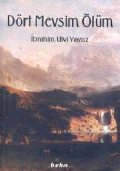 Dört Mevsim Ölüm İbrahim Ulvi Yavuz