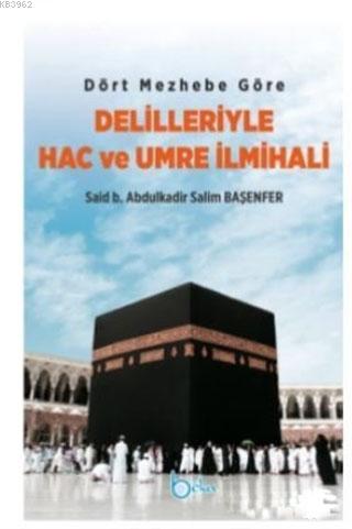 Dört Mezhebe Göre Delilleriyle Hac ve Umre İlmihali Said b. Abdulkadir