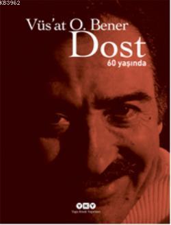 Dost 60 Yaşında Vüs`at O. Bener