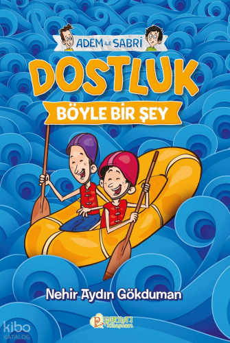 Dostluk Böyle Bir Şey;Adem ile Sabri Nehir Aydın Gökduman