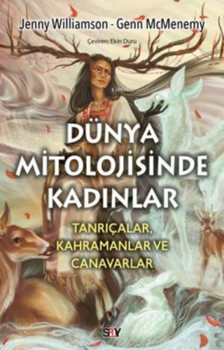 Dunya Mitolojisinde Kadınlar: Tanrıçalar Kahramanlar ve Canavarlar Jen