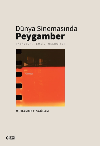 Dünya Sinemasında Peygamber - Tasavvur, Temsil, Meşruiyet Muhammet Sağ