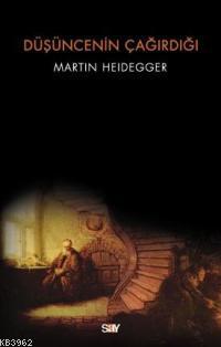 Düşüncenin Çağırdığı Martin Heidegger