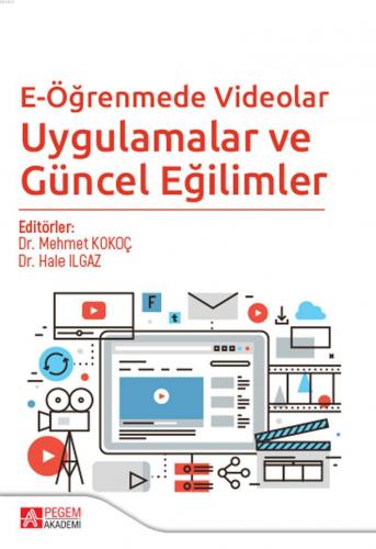 E-Öğrenmede Videolar Uygulamalar ve Güncel Eğilimler Hale Ilgaz