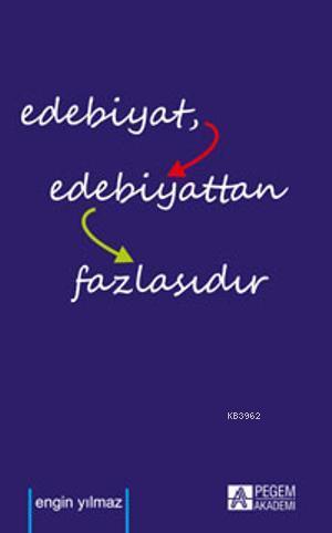 Edebiyat Edebiyattan Fazlasıdır Engin Yılmaz