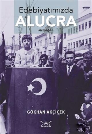 Edebiyatımızda Alucra; Armağan Gökhan Akçiçek