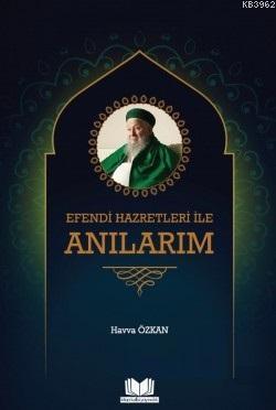 Efendi Hazretleri ile Anılarım Havva Özkan