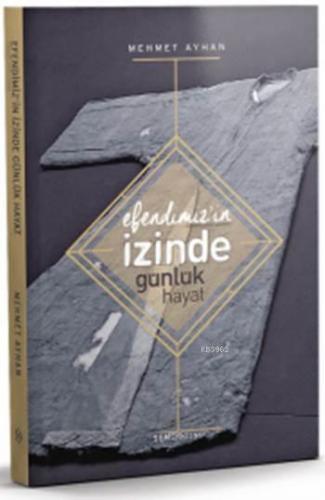 Efendimiz'in (s.a.v.) İzinde Günlük Hayat Mehmet Ayhan