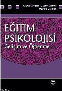 Eğitim Psikolojisi; Gelişim ve Öğrenme Mustafa Çalışkan