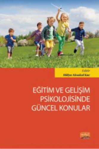 Eğitim ve Gelişim Psikolojisinde Güncel Konular Hülya Aksakal Kuc