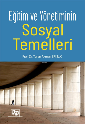 Eğitim ve Yönetiminin Sosyal Temelleri Turan Akman Erkılıç