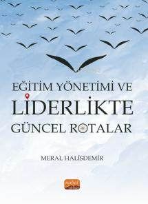 Eğitim Yönetimi Ve Liderlikte Güncel Rotalar Meral Halisdemir