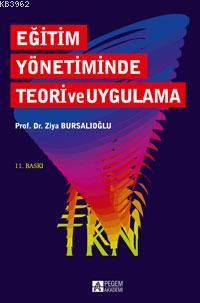 Eğitim Yönetiminde Teori ve Uygulama Ziya Bursalıoğlu