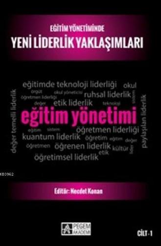 Eğitim Yönetiminde Yeni Liderlik Yaklaşımları-Cilt 1 Necdet Konan